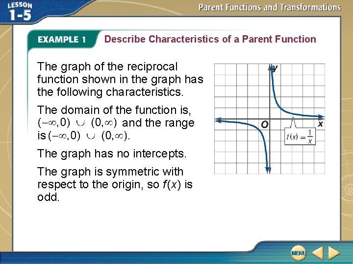 Describe Characteristics of a Parent Function The graph of the reciprocal function shown in Describe Characteristics of a Parent Function The graph of the reciprocal function shown in