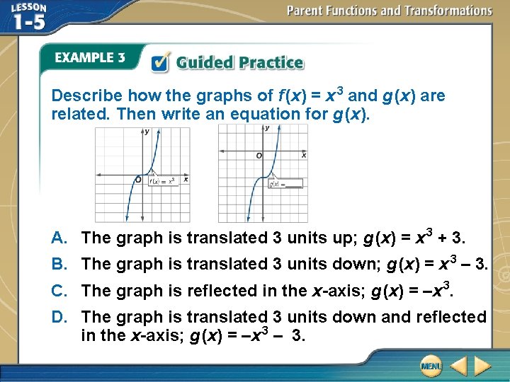 Describe how the graphs of f (x) = x 3 and g (x) are Describe how the graphs of f (x) = x 3 and g (x) are