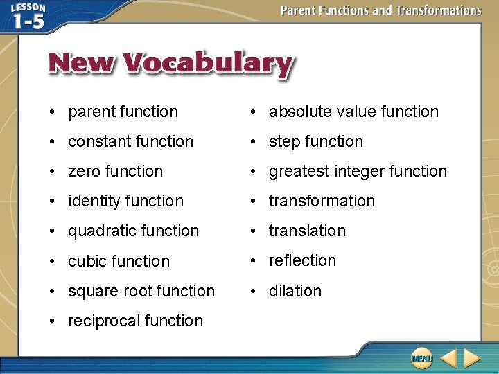 • parent function • absolute value function • constant function • step function • parent function • absolute value function • constant function • step function