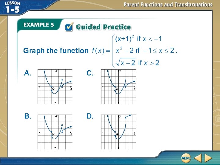 Graph the function A. C. B. D. . Graph the function A. C. B. D. .