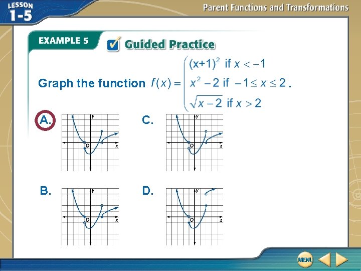 Graph the function A. C. B. D. . Graph the function A. C. B. D. .