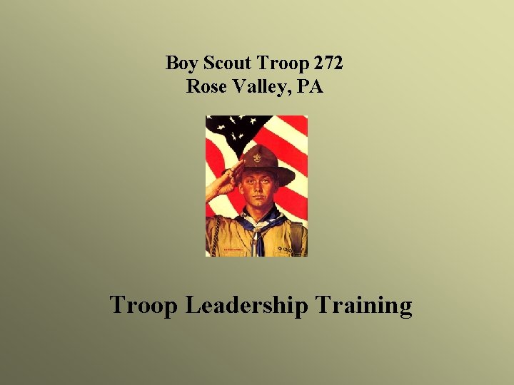 Boy Scout Troop 272 Rose Valley, PA Troop Leadership Training 