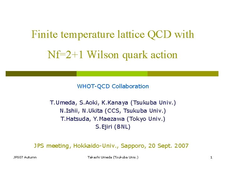 Finite temperature lattice QCD with Nf=2+1 Wilson quark action WHOT-QCD Collaboration T. Umeda, S.