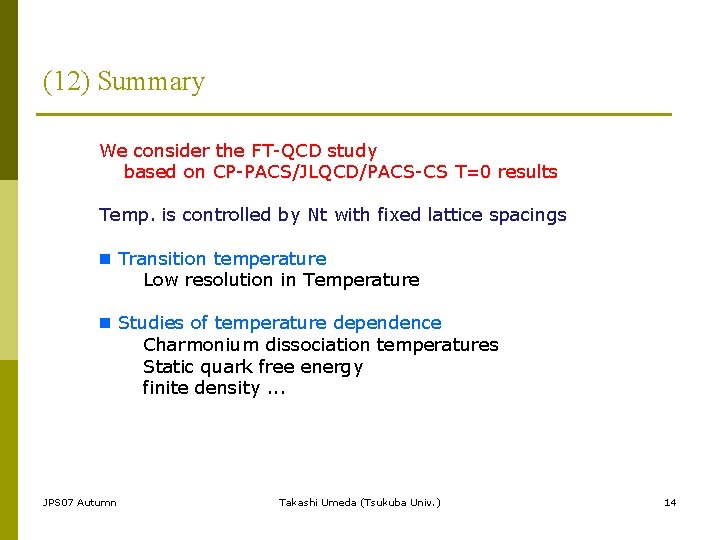 (12) Summary We consider the FT-QCD study based on CP-PACS/JLQCD/PACS-CS T=0 results Temp. is