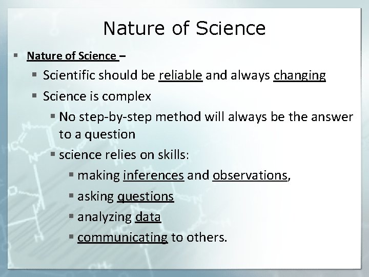 Nature of Science § Nature of Science – § Scientific should be reliable and