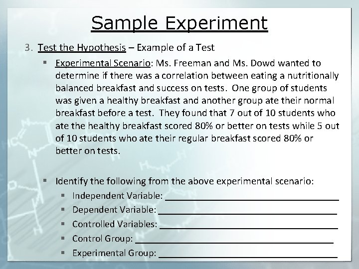 Sample Experiment 3. Test the Hypothesis – Example of a Test § Experimental Scenario: