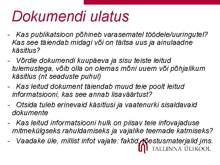 Dokumendi ulatus - Kas publikatsioon põhineb varasematel töödele/uuringutel? Kas see täiendab midagi või on