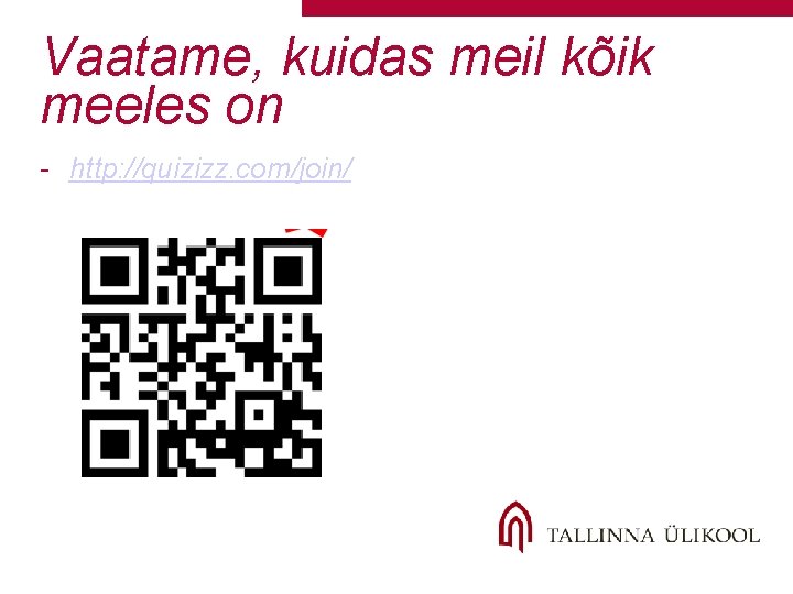 Vaatame, kuidas meil kõik meeles on - http: //quizizz. com/join/ 