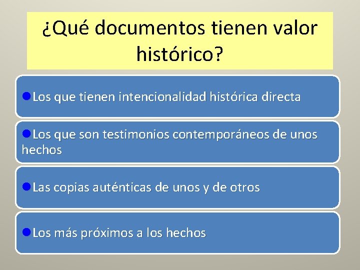 ¿Qué documentos tienen valor histórico? l. Los que tienen intencionalidad histórica directa l. Los