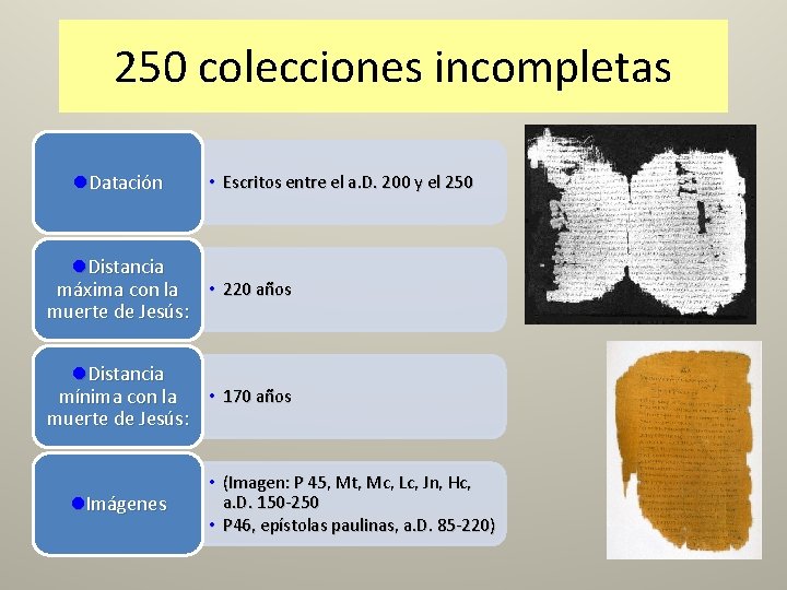 250 colecciones incompletas l. Datación • Escritos entre el a. D. 200 y el