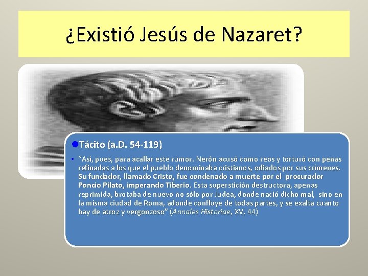 ¿Existió Jesús de Nazaret? l. Tácito (a. D. 54 -119) • “Así, pues, para