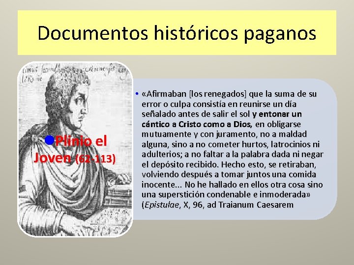 Documentos históricos paganos l. Plinio el Joven (62 -113) • «Afirmaban [los renegados] que