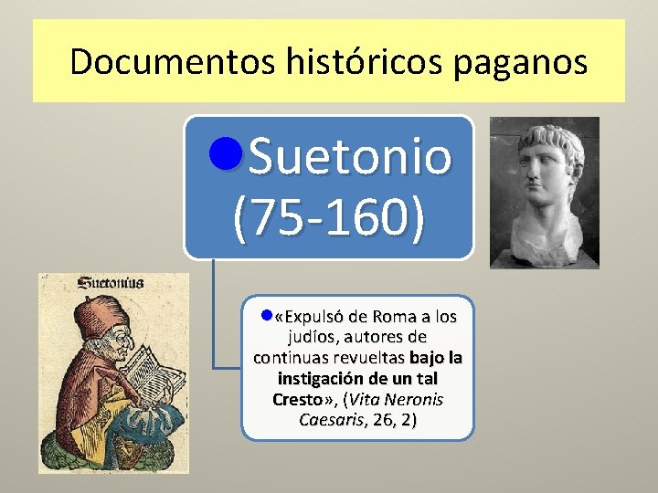 Documentos históricos paganos l. Suetonio (75 -160) l «Expulsó de Roma a los judíos,