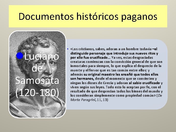 Documentos históricos paganos l. Luciano de Samosata (120 -180) • «Los cristianos, sabes, adoran