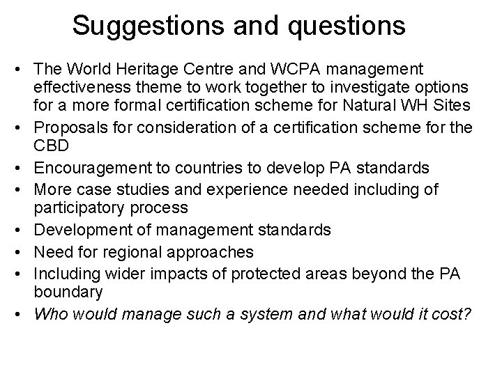 Suggestions and questions • The World Heritage Centre and WCPA management effectiveness theme to