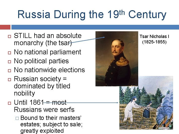 Russia During the 19 th Century STILL had an absolute monarchy (the tsar) No