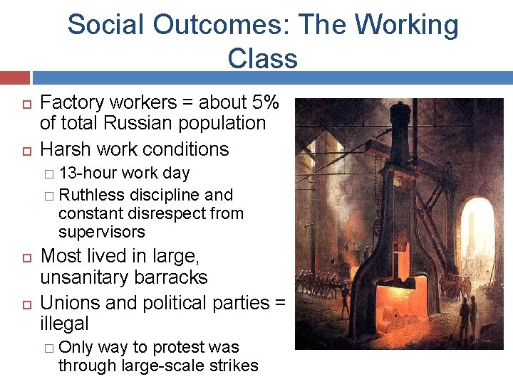 Social Outcomes: The Working Class Factory workers = about 5% of total Russian population