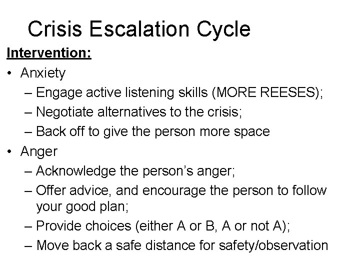 Crisis Escalation Cycle Intervention: • Anxiety – Engage active listening skills (MORE REESES); –