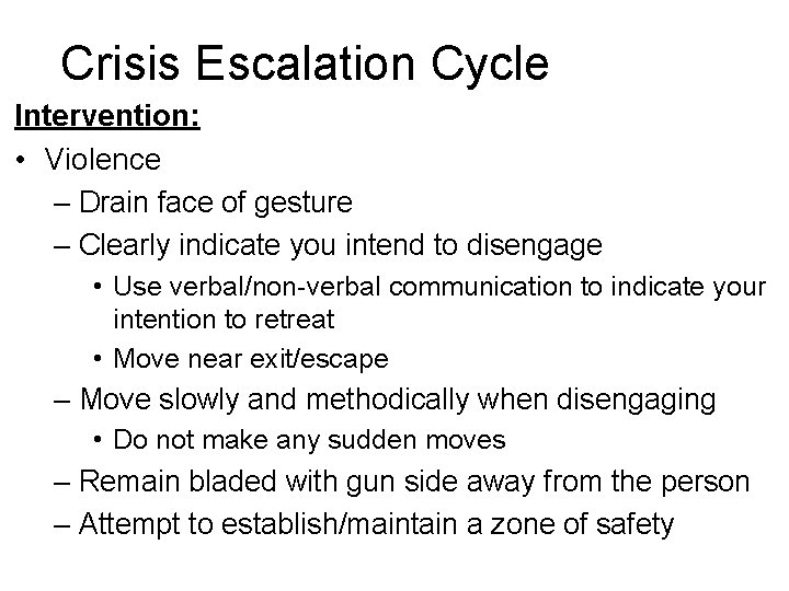 Crisis Escalation Cycle Intervention: • Violence – Drain face of gesture – Clearly indicate