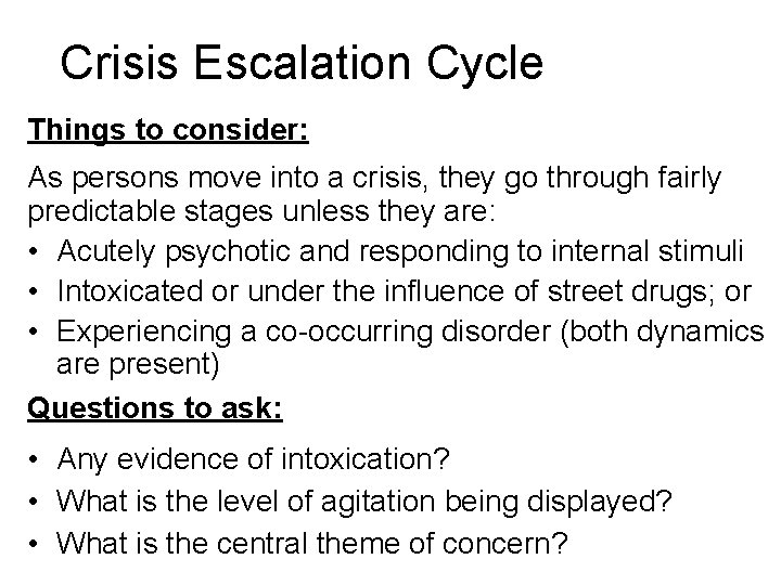 Crisis Escalation Cycle Things to consider: As persons move into a crisis, they go