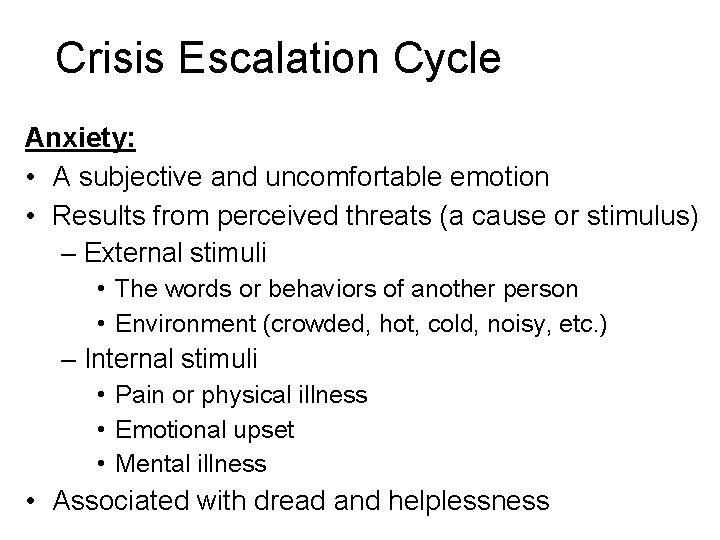 Crisis Escalation Cycle Anxiety: • A subjective and uncomfortable emotion • Results from perceived