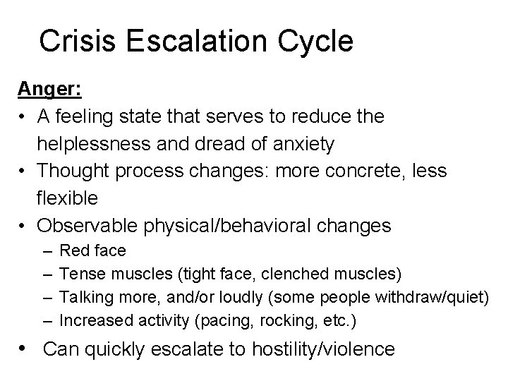 Crisis Escalation Cycle Anger: • A feeling state that serves to reduce the helplessness