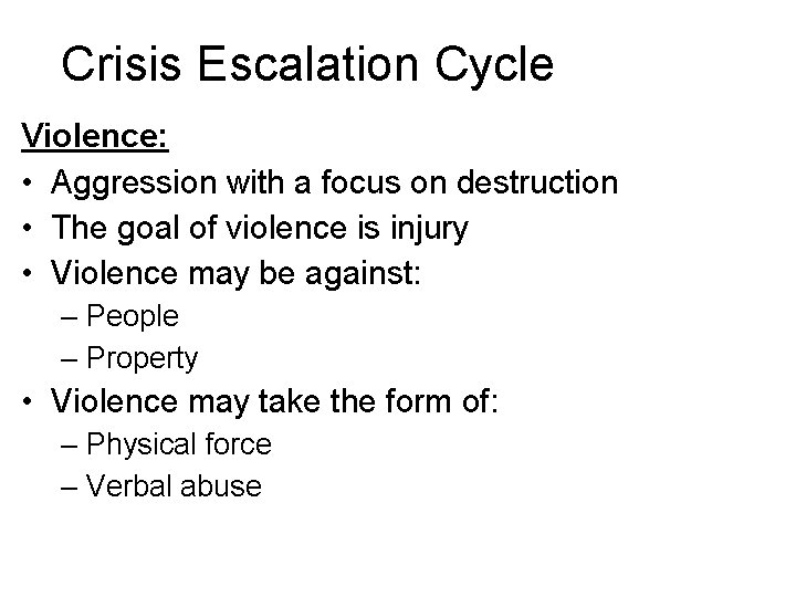 Crisis Escalation Cycle Violence: • Aggression with a focus on destruction • The goal