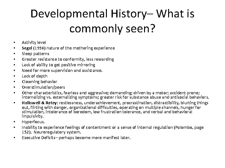 Developmental History– What is commonly seen? • • • • Activity level Segal (1996)