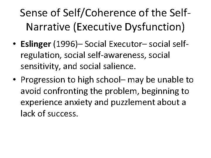 Sense of Self/Coherence of the Self. Narrative (Executive Dysfunction) • Eslinger (1996)– Social Executor–