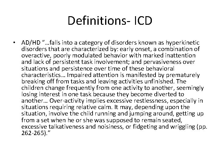 Definitions- ICD • AD/HD “…falls into a category of disorders known as hyperkinetic disorders