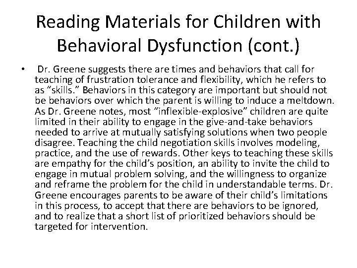 Reading Materials for Children with Behavioral Dysfunction (cont. ) • Dr. Greene suggests there