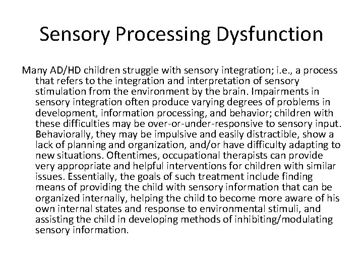 Sensory Processing Dysfunction Many AD/HD children struggle with sensory integration; i. e. , a