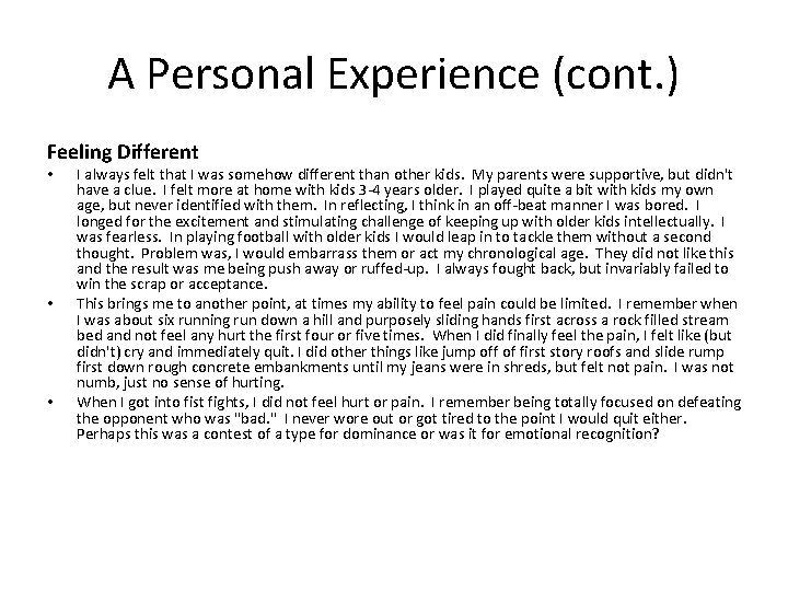 A Personal Experience (cont. ) Feeling Different • • • I always felt that