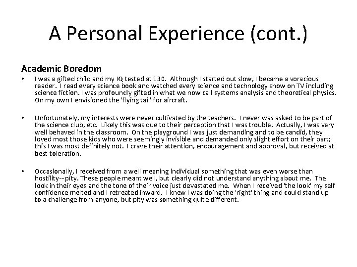 A Personal Experience (cont. ) Academic Boredom • I was a gifted child and