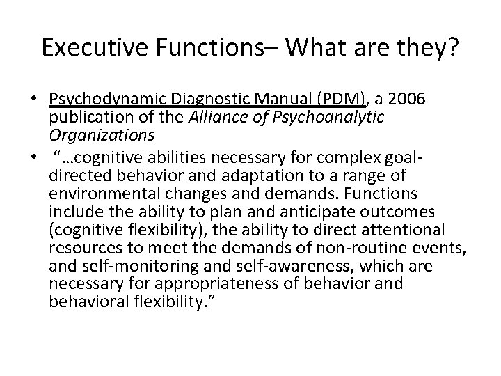 Executive Functions– What are they? • Psychodynamic Diagnostic Manual (PDM), a 2006 publication of