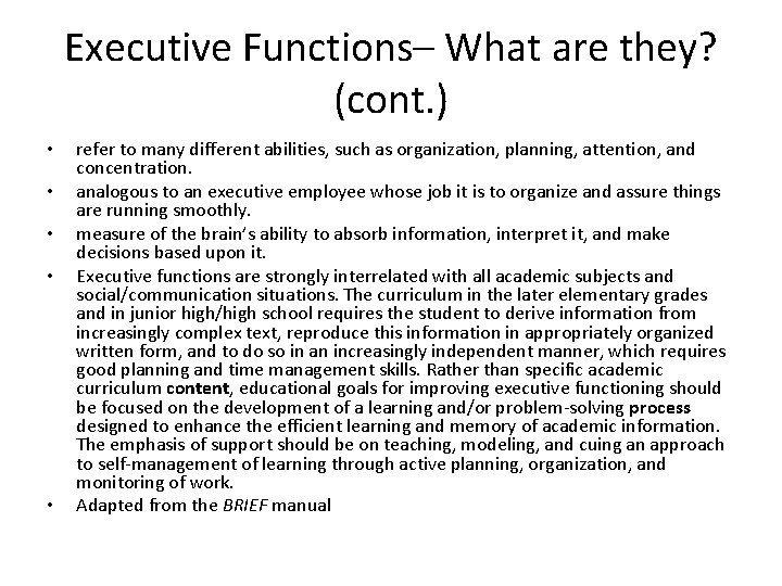 Executive Functions– What are they? (cont. ) • • • refer to many different