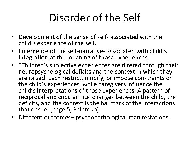 Disorder of the Self • Development of the sense of self- associated with the