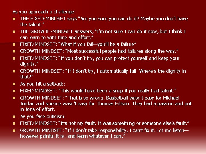 As you approach a challenge: n THE FIXED-MINDSET says “Are you sure you can