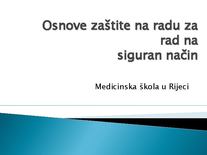 Osnove zaštite na radu za rad na siguran način Medicinska škola u Rijeci 