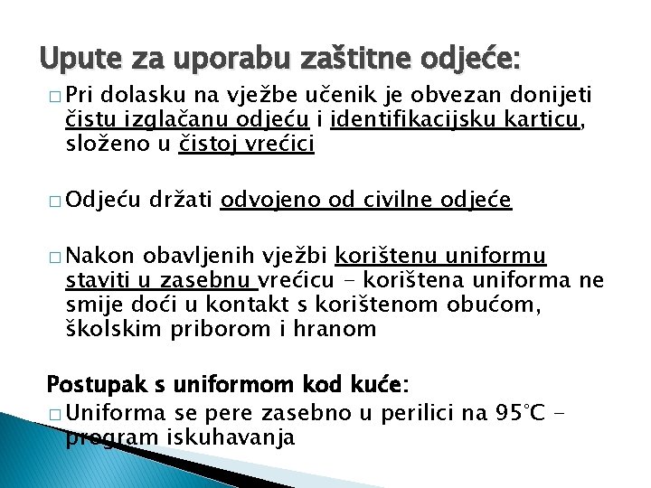 Upute za uporabu zaštitne odjeće: � Pri dolasku na vježbe učenik je obvezan donijeti