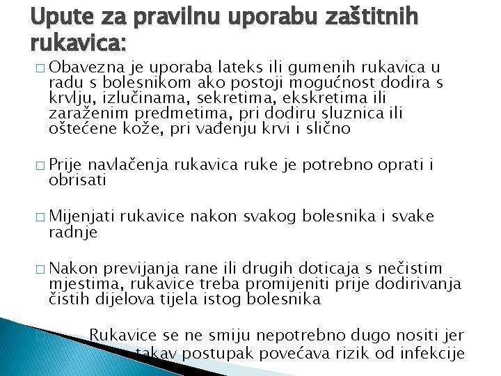 Upute za pravilnu uporabu zaštitnih rukavica: � Obavezna je uporaba lateks ili gumenih rukavica