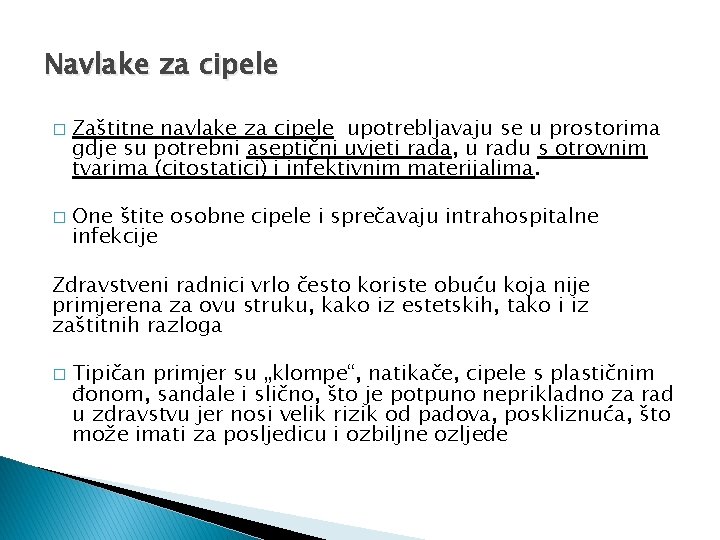 Navlake za cipele � � Zaštitne navlake za cipele upotrebljavaju se u prostorima gdje