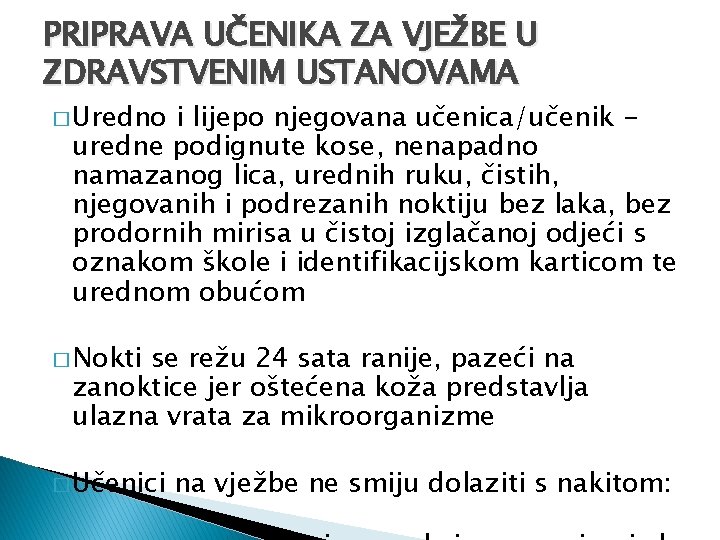 PRIPRAVA UČENIKA ZA VJEŽBE U ZDRAVSTVENIM USTANOVAMA � Uredno i lijepo njegovana učenica/učenik uredne