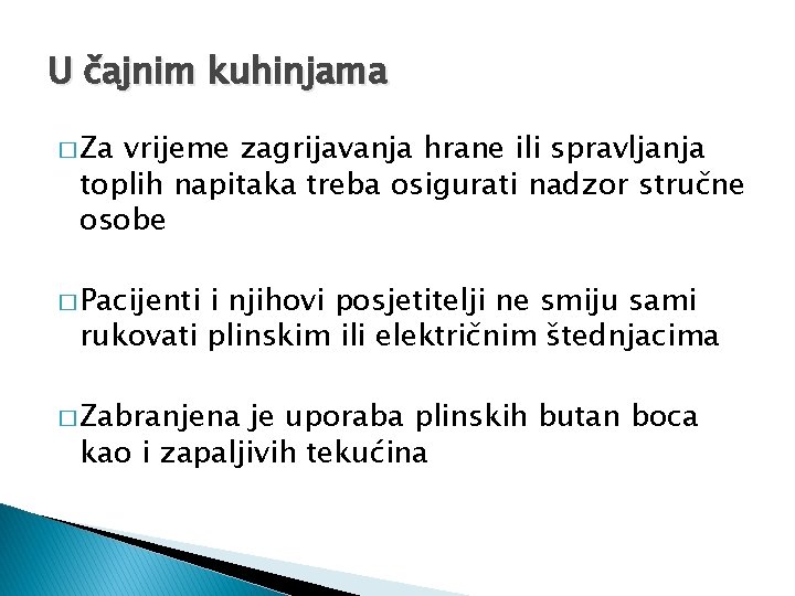 U čajnim kuhinjama � Za vrijeme zagrijavanja hrane ili spravljanja toplih napitaka treba osigurati