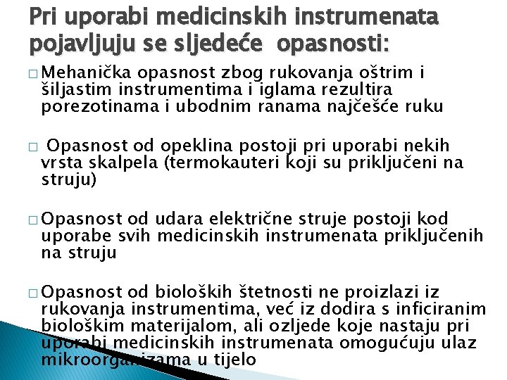 Pri uporabi medicinskih instrumenata pojavljuju se sljedeće opasnosti: � Mehanička opasnost zbog rukovanja oštrim