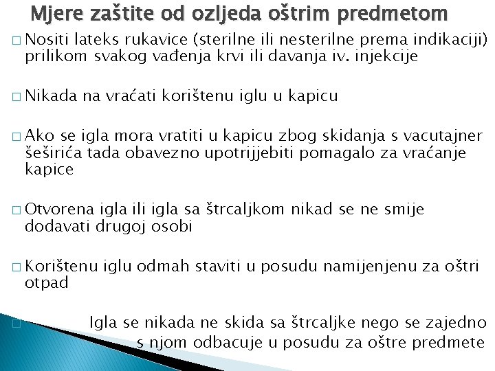 Mjere zaštite od ozljeda oštrim predmetom � Nositi lateks rukavice (sterilne ili nesterilne prema