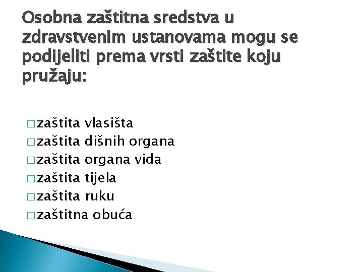 Osobna zaštitna sredstva u zdravstvenim ustanovama mogu se podijeliti prema vrsti zaštite koju pružaju: