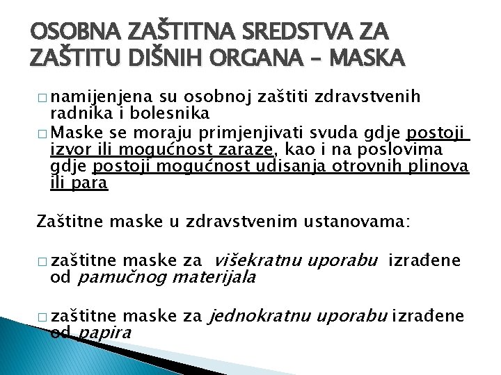 OSOBNA ZAŠTITNA SREDSTVA ZA ZAŠTITU DIŠNIH ORGANA – MASKA � namijenjena su osobnoj zaštiti