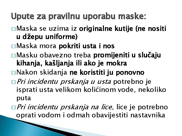 Upute za pravilnu uporabu maske: � Maska se uzima iz originalne kutije (ne nositi