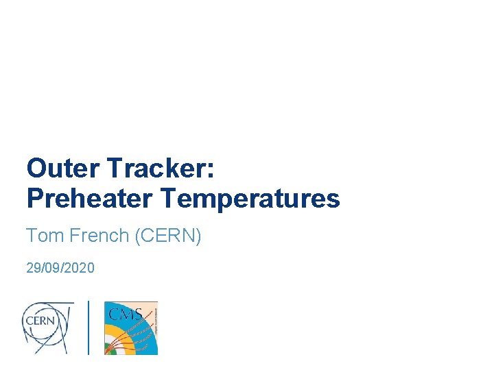 Outer Tracker: Preheater Temperatures Tom French (CERN) 29/09/2020 